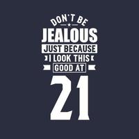 Celebración del cumpleaños número 21, no te pongas celoso solo porque me veo tan bien a los 21 vector