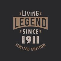 Living Legend since 1911 Limited Edition. Born in 1911 vintage typography Design. vector