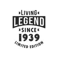 Living Legend since 1939, Legend born in 1939 Limited Edition. vector