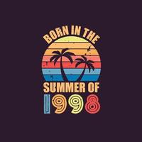 Born in the summer of 1998, Born in 1998 Summer vintage birthday celebration vector