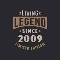 Living Legend since 2009 Limited Edition. Born in 2009 vintage typography Design. vector