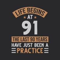 Life begins at 91 The last 90 years have just been a practice vector