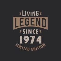 Living Legend since 1974 Limited Edition. Born in 1974 vintage typography Design. vector