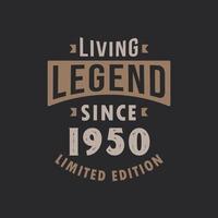 Living Legend since 1950 Limited Edition. Born in 1950 vintage typography Design. vector