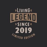 Living Legend since 2019 Limited Edition. Born in 2019 vintage typography Design. vector