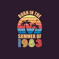 Born in the summer of 1983, Born in 1983 Summer vintage birthday celebration vector