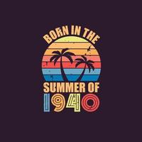 Born in the summer of 1940, Born in 1940 Summer vintage birthday celebration vector