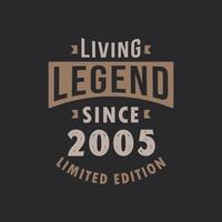 Living Legend since 2005 Limited Edition. Born in 2005 vintage typography Design. vector