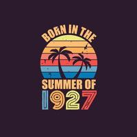 Born in the summer of 1927, Born in 1927 Summer vintage birthday celebration vector