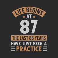 Life begins at 87 The last 86 years have just been a practice vector