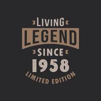 Living Legend since 1958 Limited Edition. Born in 1958 vintage typography Design. vector