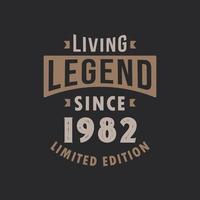 Living Legend since 1982 Limited Edition. Born in 1982 vintage typography Design. vector