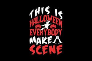 this is halloween everybody makes a scene, Halloween t-shirt design vector