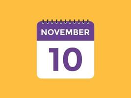 november 10 calendar reminder. 10th november daily calendar icon template. Calendar 10th november icon Design template. Vector illustration