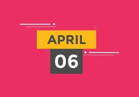 april 6 calendar reminder. 6th april daily calendar icon template. Calendar 6th april icon Design template. Vector illustration