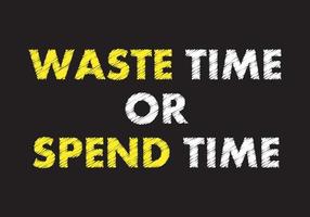 Waste time or spend time writing text on black chalkboard. Life concept.s vector