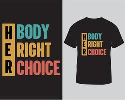 Her body her right her choice feminist typography tshirt design free download vector