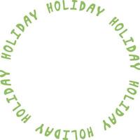 Round frame of the word holiday on white background. Vector image.
