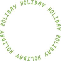 Round frame of the word holiday on white background. Vector image.