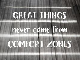 Inspirational Motivational Quote Concept - Great things never came from comfort zones in vintage background photo
