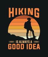 Hiking is always a good idea t-shirt design, hiking vector design, Hiking typography design, Hiking illustration