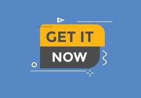 Get it now button. speech bubble. Get it now label sign template vector