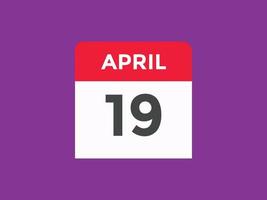 april 19 calendar reminder. 19th april daily calendar icon template. Calendar 19th april icon Design template. Vector illustration