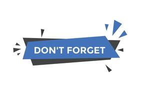 Slogan Dont forget text button. Dont forget Colorful label sign template. speech bubble vector