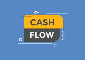 Cash flow text button. speech bubble. Cash flow label sign template vector