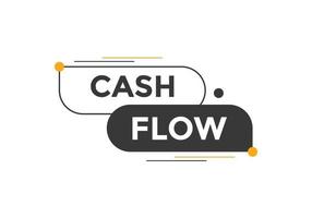 Cash flow text button. speech bubble. Cash flow label sign template vector