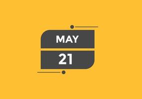 may 21 calendar reminder. 21th may daily calendar icon template. Calendar 21th may icon Design template. Vector illustration