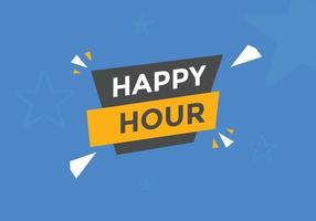 Happy hour button. Happy hour text web template. speech bubble vector