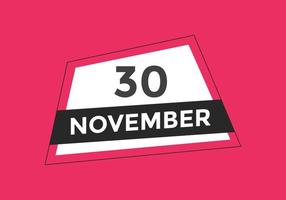 november 30 calendar reminder. 30th november daily calendar icon template. Calendar 30th november icon Design template. Vector illustration