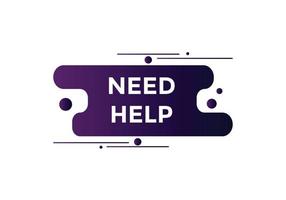 Need help button. Need help speech bubble. Need help text web template. Vector Illustration.