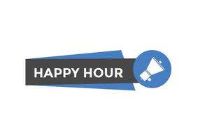 Happy hour button. Happy hour text web template. speech bubble vector