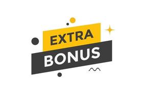 Extra bonus button. Extra bonus Colorful label sign template. speech bubble vector