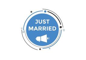 Just married text web template button. Just married Colorful label sign template. speech bubble vector