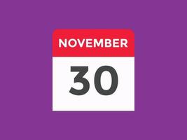 november 30 calendar reminder. 30th november daily calendar icon template. Calendar 30th november icon Design template. Vector illustration