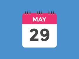 may 29 calendar reminder. 29th may daily calendar icon template. Calendar 29th may icon Design template. Vector illustration