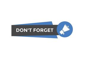 Slogan Dont forget text button. Dont forget Colorful label sign template. speech bubble vector