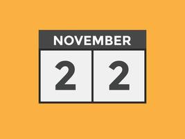 november 22 calendar reminder. 22th november daily calendar icon template. Calendar 22th november icon Design template. Vector illustration