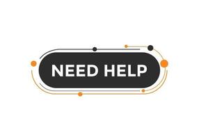 Need help button. Need help speech bubble. Need help text web template. Vector Illustration.