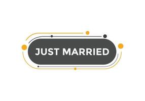 Just married text web template button. Just married Colorful label sign template. speech bubble vector