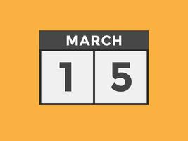 march 15 calendar reminder. 15th march daily calendar icon template. Calendar 15th march icon Design template. Vector illustration