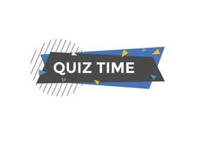 Quiz time button. Quiz time speech bubble. Quiz time text web template. Vector Illustration.