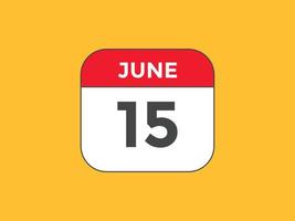 june 15 calendar reminder. 15th june daily calendar icon template. Calendar 15th june icon Design template. Vector illustration