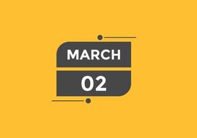 march 2 calendar reminder. 2nd march daily calendar icon template. Calendar 2nd march icon Design template. Vector illustration