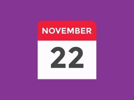 november 22 calendar reminder. 22th november daily calendar icon template. Calendar 22th november icon Design template. Vector illustration