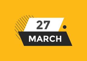 march 27 calendar reminder. 27th march daily calendar icon template. Calendar 27th march icon Design template. Vector illustration