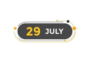 Recordatorio del calendario del 29 de julio. Plantilla de icono de calendario diario del 29 de julio. plantilla de diseño de icono de calendario 29 de julio. ilustración vectorial vector
